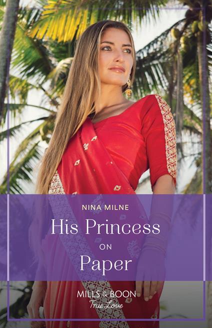 His Princess On Paper (Royal Sarala Weddings, Book 1) (Mills & Boon True Love)