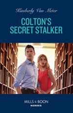 Colton's Secret Stalker (The Coltons of Owl Creek, Book 3) (Mills & Boon Heroes)