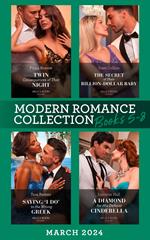 Modern Romance March 2024 Books 5-8: Twin Consequences of That Night / The Secret of Their Billion-Dollar Baby / Saying 'I Do' to the Wrong Greek / A Diamond for His Defiant Cinderella