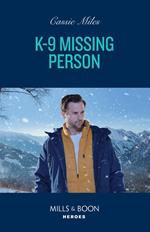 K-9 Missing Person (Mills & Boon Heroes)