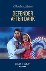 Defender After Dark (The Night Guardians, Book 2) (Mills & Boon Heroes)