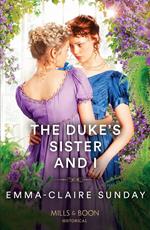 The Duke's Sister And I (Mills & Boon Historical)