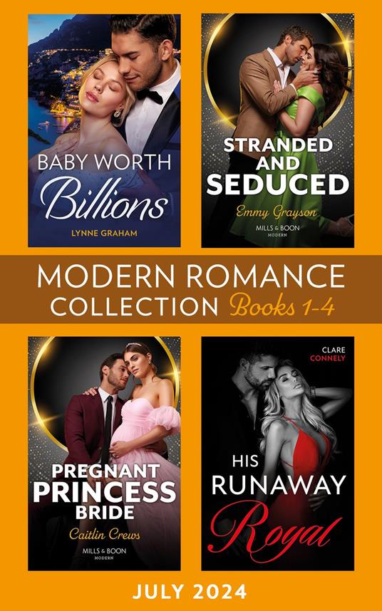Modern Romance July 2024 Books 1-4: Baby Worth Billions (The Diamond Club) / Pregnant Princess Bride / His Runaway Royal / Stranded and Seduced