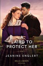 A Laird To Protect Her (Secrets of Clan Cameron, Book 3) (Mills & Boon Historical)