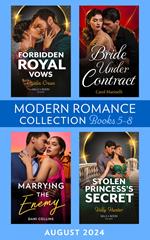 Modern Romance August 2024 Books 5-8: Bride Under Contract (Wed into a Billionaire's World) / Forbidden Royal Vows / Marrying the Enemy / Stolen Princess's Secret