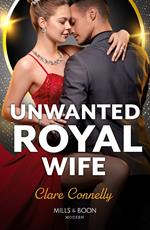 Unwanted Royal Wife (Mills & Boon Modern)