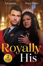 Royally His: The King's Pregnancy Proposition (Crowning a Devereaux) / Snowbound and Royally Forbidden (Royals of Cartana) (Mills & Boon Modern)