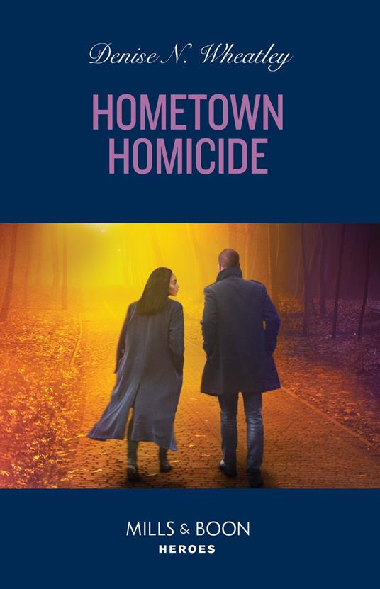 Hometown Homicide (A West Coast Crime Story, Book 4) (Mills & Boon Heroes)