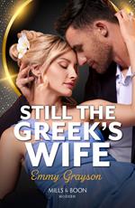 Still The Greek's Wife (Brides for Greek Brothers, Book 2) (Mills & Boon Modern)