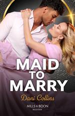 Maid To Marry (Mills & Boon Modern)