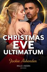 Christmas Eve Ultimatum (Captured and Claimed, Book 1) (Mills & Boon Modern)
