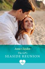 The Gp's Seaside Reunion (Mills & Boon Medical)