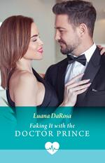 Faking It With The Doctor Prince (Mills & Boon Medical)