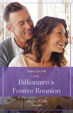 The Billionaire's Festive Reunion (A White Christmas in Whistler, Book 1) (Mills & Boon True Love)