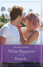 What Happens At The Beach… (Mills & Boon True Love)