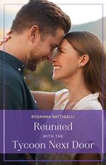 Reunited With The Tycoon Next Door (Mills & Boon True Love)