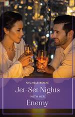 Jet-Set Nights With Her Enemy (Art of Being a Billionaire, Book 3) (Mills & Boon True Love)