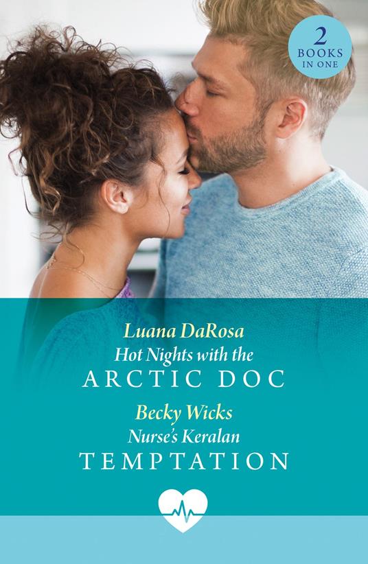 Hot Nights With The Arctic Doc / Nurse's Keralan Temptation: Hot Nights with the Arctic Doc (Valentine Flings) / Nurse's Keralan Temptation (Valentine Flings) (Mills & Boon Medical)