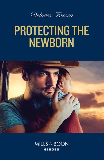 Protecting The Newborn (Saddle Ridge Justice, Book 2) (Mills & Boon Heroes)