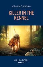 Killer In The Kennel (South Beach Security: K-9 Division, Book 3) (Mills & Boon Heroes)
