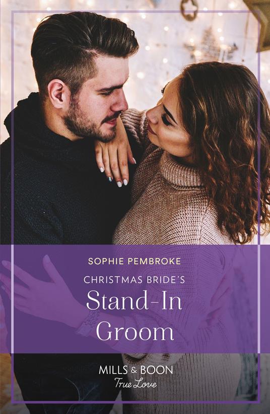 Christmas Bride's Stand-In Groom (Blame It on the Mistletoe, Book 1) (Mills & Boon True Love)