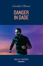 Danger In Dade (South Beach Security: K-9 Division, Book 4) (Mills & Boon Heroes)