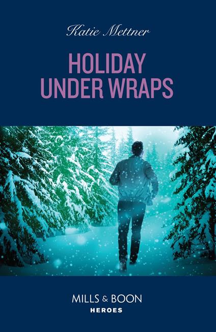 Holiday Under Wraps (Secure One, Book 6) (Mills & Boon Heroes)
