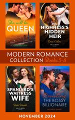 Modern Romance November 2024 Books 5-8: She Will Be Queen (Wed into a Billionaire's World) / His Highness's Hidden Heir / Resisting the Bossy Billionaire / Spaniard's Waitress Wife