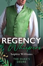 Regency Whispers: The Duke's Desire: How the Duke Met His Match / When Cinderella Met the Duke