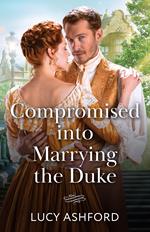 Compromised Into Marrying The Duke (Mills & Boon Historical)