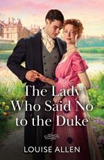 The Lady Who Said No To The Duke (Mills & Boon Historical)