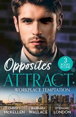 Opposites Attract: Workplace Temptation: Unlocking Her Boss's Heart / The Billionaire's Fair Lady / Hard Deal