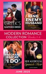 Modern Romance June 2025 Books 1-4: Greek's Bartered Bride / King, Enemy, Husband / Her Accidental Spanish Heir / Pregnant Before 