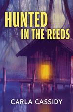 Hunted In The Reeds (Marsh Mysteries, Book 3) (Mills & Boon Heroes)