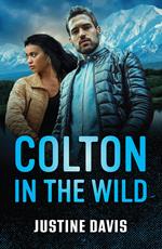 Colton In The Wild (The Coltons of Alaska, Book 1) (Mills & Boon Heroes)