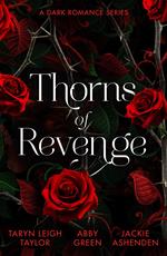 Thorns Of Revenge: A Dark Romance Series: Secret Pleasure (The Business of Pleasure) / Awakened by the Scarred Italian / The Spaniard's Wedding Revenge