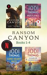 Ransom Canyon Books 1-4: Ransom Canyon (Ransom Canyon) / Rustler's Moon (Ransom Canyon) / Lone Heart Pass (Ransom Canyon) / Sunrise Crossing (Ransom Canyon)