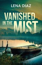Vanished In The Mist (A Mystic Lake Mystery, Book 2) (Mills & Boon Heroes)