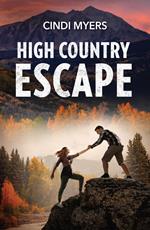 High Country Escape (Eagle Mountain: Unsolved Mysteries, Book 4) (Mills & Boon Heroes)
