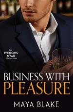 The Tycoon's Affair: Business With Pleasure: Bound by My Scandalous Pregnancy (The Notorious Greek Billionaires) / What the Greek's Money Can't Buy / A Marriage Fit for a Sinner