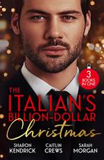 The Italian's Billion-Dollar Christmas: Shameful Secret, Shotgun Wedding (Snowkissed and Seduced!) / Unwrapping the Castelli Secret / The Twelve Nights of Christmas