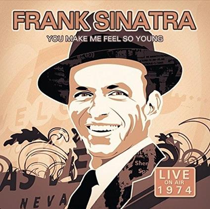 You Make Me Feel so Young? Live 1974 - CD Audio di Frank Sinatra
