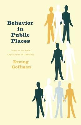 Behavior in Public Places - Erving Goffman - cover