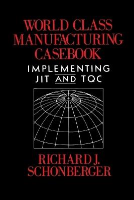 World Class Manufacturing Casebook - Richard J. Schonberger - cover