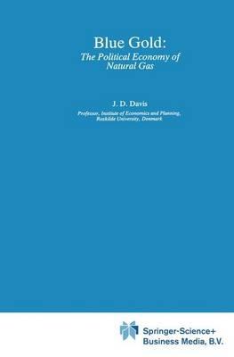 Blue Gold: The Political Economy of Natural Gas - Jerome D. Davis - cover