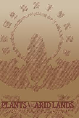 Plants for Arid Lands: Proceedings of the Kew International Conference on Economic Plants for Arid Lands held in the Jodrell Laboratory, Royal Botanic Gardens, Kew, England, 23–27 July 1984 - cover