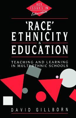 Race, Ethnicity and Education: Teaching and Learning in Multi-Ethnic Schools - David Gillborn - cover