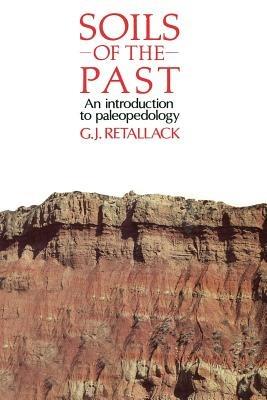 Soils of the Past: An introduction to paleopedology - Gregory J. Retallack - cover