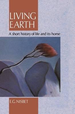 Living Earth: A Short History of Life and its Home - R.E. Nisbet - cover