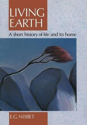 Living Earth: A Short History of Life and Its Home - Evan G. Nisbet - cover
